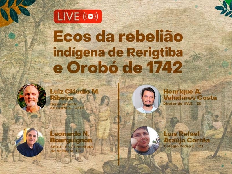 Live vai contar a revolta indígena na aldeia de Rerigtiba e fundação da comunidade independente de Orobó